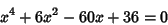 \begin{displaymath}
x^4+6x^2-60x+36=0
\end{displaymath}