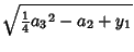 $\displaystyle \sqrt{{\textstyle{1\over 4}}{a_3}^2-a_2+y_1}$