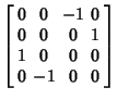 $\displaystyle \left[\begin{array}{cccc}0 & 0 & -1 & 0 \\  0 & 0 & 0 & 1 \\  1 & 0 & 0 & 0 \\  0 & -1 & 0 & 0\end{array}\right]$