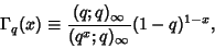 \begin{displaymath}
\Gamma_q(x)\equiv {(q;q)_\infty\over (q^x;q)_\infty} (1-q)^{1-x},
\end{displaymath}