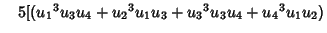 $\quad 5[({u_1}^3u_3u_4+{u_2}^3u_1u_3+{u_3}^3u_3u_4+{u_4}^3u_1u_2)$