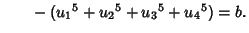 $\quad \phantom{=} -({u_1}^5+{u_2}^5+{u_3}^5+{u_4}^5)=b.$