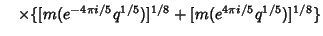 $\hskip10pt \times\{[m(e^{-4\pi i/5}q^{1/5})]^{1/8} + [m(e^{4\pi i/5}q^{1/5})]^{1/8}\}$