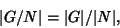 \begin{displaymath}
\vert G/N\vert=\vert G\vert/\vert N\vert,
\end{displaymath}