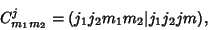 \begin{displaymath}
C^j_{m_1m_2}=(j_1j_2m_1m_2\vert j_1j_2jm),
\end{displaymath}