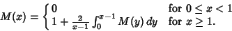 \begin{displaymath}
M(x)=\cases{
0 & for $0\leq x<1$\cr
1+{2\over x-1}\int_0^{x-1} M(y)\,dy & for $x\geq 1$.\cr}
\end{displaymath}