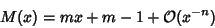 \begin{displaymath}
M(x)=mx+m-1+{\mathcal O}(x^{-n})
\end{displaymath}