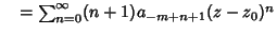 $\quad = \sum_{n=0}^\infty (n+1)a_{-m+n+1}(z-z_0)^n$