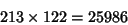 \begin{displaymath}
213\times 122 = 25986
\end{displaymath}