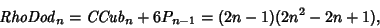 \begin{displaymath}
{\it RhoDod}_n={\it CCub}_n+6P_{n-1}=(2n-1)(2n^2-2n+1),
\end{displaymath}