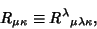 \begin{displaymath}
R_{\mu\kappa}\equiv {R^\lambda}_{\mu\lambda\kappa},
\end{displaymath}