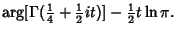 $\displaystyle \arg[\Gamma({\textstyle{1\over 4}}+{\textstyle{1\over 2}}it)]-{\textstyle{1\over 2}}t\ln \pi.$