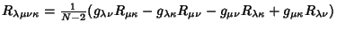 $R_{\lambda\mu\nu\kappa}={1\over N-2} (g_{\lambda\nu}R_{\mu\kappa}-g_{\lambda\kappa} R_{\mu\nu}-g_{\mu\nu}R_{\lambda\kappa}+g_{\mu\kappa}R_{\lambda\nu})$