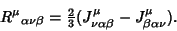 \begin{displaymath}
R^\mu{}_{\alpha\nu\beta} = {\textstyle{2\over 3}} (J^\mu_{\nu\alpha\beta}-J^\mu_{\beta\alpha\nu}).
\end{displaymath}