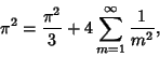 \begin{displaymath}
\pi^2 = {\pi^2\over 3} + 4\sum_{m=1}^\infty {1\over m^2},
\end{displaymath}