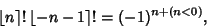 \begin{displaymath}
\left\lfloor{n}\right\rceil !\left\lfloor{-n-1}\right\rceil !=(-1)^{n+(n<0)},
\end{displaymath}