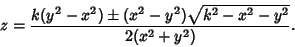 \begin{displaymath}
z={k(y^2-x^2)\pm(x^2-y^2)\sqrt{k^2-x^2-y^2}\over 2(x^2+y^2)}.
\end{displaymath}