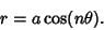 \begin{displaymath}
r=a\cos(n\theta).
\end{displaymath}