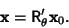 \begin{displaymath}
{\bf x}={\hbox{\sf R}}'_\theta{\bf x}_0.
\end{displaymath}