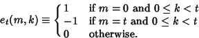 \begin{displaymath}
e_t(m,k)\equiv\cases{
1 & if $m=0$\ and $0\leq k<t$\cr
-1 & if $m=t$\ and $0\leq k<t$\cr
0 & otherwise.\cr}
\end{displaymath}