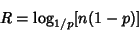 \begin{displaymath}
R=\log_{1/p} [n(1-p)]
\end{displaymath}