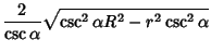 $\displaystyle {2\over \csc\alpha}\sqrt{\csc^2\alpha R^2-r^2\csc^2\alpha}$