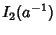 $\displaystyle I_2(a^{-1})$