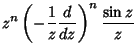 $\displaystyle z^n\left({-{1\over z}{d\over dz}}\right)^n{\sin z\over z}$