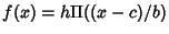 $f(x)=h\Pi((x-c)/b)$