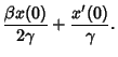 $\displaystyle {\beta x(0)\over 2\gamma}+{x'(0)\over\gamma}.$