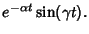 $\displaystyle e^{-\alpha t}\sin(\gamma t).$