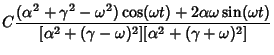 $\displaystyle C {(\alpha^2+\gamma^2-\omega^2)\cos (\omega t)+2\alpha \omega\sin (\omega t)
\over [\alpha^2+(\gamma-\omega)^2][\alpha^2+(\gamma+\omega)^2]}$