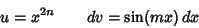 \begin{displaymath}
u=x^{2n}\qquad dv=\sin(mx)\,dx
\end{displaymath}