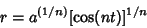 \begin{displaymath}
r=a^{(1/n)} [\cos(nt)]^{1/n}
\end{displaymath}