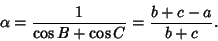 \begin{displaymath}
\alpha={1\over \cos B+\cos C}={b+c-a\over b+c}.
\end{displaymath}