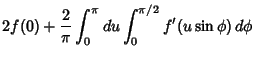 $\displaystyle 2f(0)+{2\over\pi}\int_0^\pi du\int_0^{\pi/2} f'(u\sin\phi)\,d\phi$