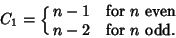 \begin{displaymath}
C_1=\cases{
n-1 & for $n$\ even\cr
n-2 & for $n$\ odd.\cr}
\end{displaymath}