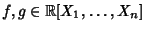 $f,g\in\Bbb{R}[X_1,\ldots,X_n]$