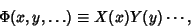 \begin{displaymath}
\Phi(x,y,\ldots)\equiv X(x)Y(y)\cdots,
\end{displaymath}