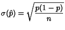 $\displaystyle \sigma(\hat p) = \sqrt{p(1-p)\over n}$