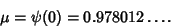 \begin{displaymath}
\mu=\psi(0)=0.978012\ldots.
\end{displaymath}