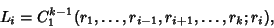 \begin{displaymath}
L_i = C_1^{k-1}(r_1, \dots, r_{i-1}, r_{i+1}, \ldots, r_k; r_i),
\end{displaymath}