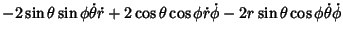 $\displaystyle -2\sin\theta\sin\phi\dot\theta\dot r+2\cos\theta\cos\phi\dot r\dot\phi-2r\sin\theta\cos\phi\dot\theta\dot\phi$