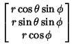 $\displaystyle \left[\begin{array}{c}r\cos\theta\sin\phi\\  r\sin\theta\sin\phi\\  r\cos\phi\end{array}\right]$