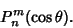 \begin{displaymath}
P_n^m(\cos\theta).
\end{displaymath}