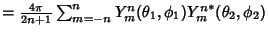 $= {4\pi\over 2n+1} \sum_{m=-n}^n Y_m^n(\theta_1,\phi_1){Y_m^n}^*(\theta_2,\phi_2)$