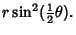 $\displaystyle r\sin^2({\textstyle{1\over 2}}\theta).$