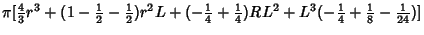 $\displaystyle \pi[{\textstyle{4\over 3}} r^3+(1-{\textstyle{1\over 2}}-{\textst...
...^2+L^3(-{\textstyle{1\over 4}}+{\textstyle{1\over 8}}-{\textstyle{1\over 24}})]$