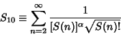 \begin{displaymath}
S_{10}\equiv\sum_{n=2}^\infty {1\over [S(n)]^\alpha\sqrt{S(n)!}}
\end{displaymath}