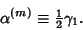 \begin{displaymath}
\alpha^{(m)}\equiv {\textstyle{1\over 2}}\gamma_1.
\end{displaymath}